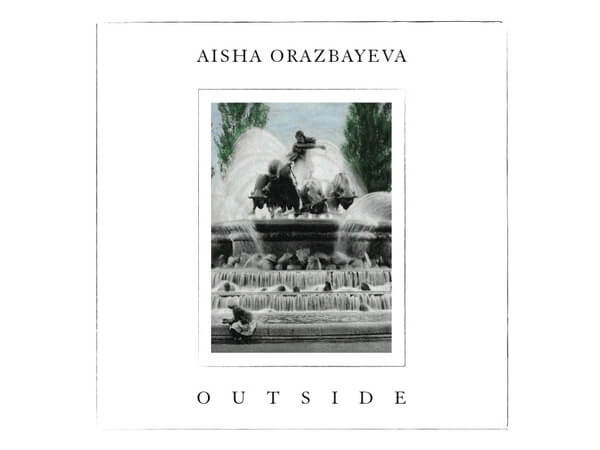 Aisha Orazbayeva "Outside"