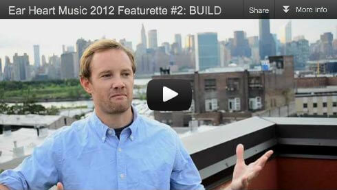 Ear Heart Music 2012 Featurette #2: BUILD