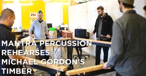 Mantra Percussion Rehearses Michael Gordon’s Timber