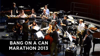 Bang on a Can Marathon 2013