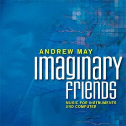 When man and machine play together: Andrew May’s Imaginary Friends (navona)