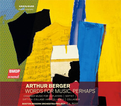 Arthur Berger: Words for Music, Perhaps on BMOP Sound