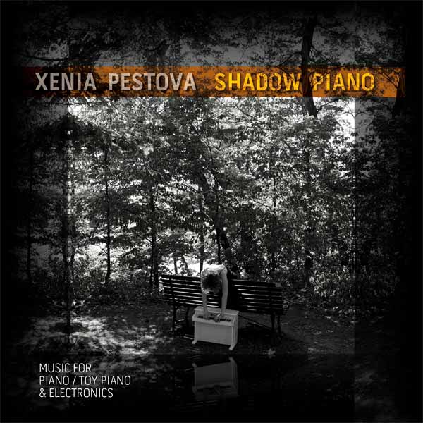 Xenia Pestova - Shadow Piano on Innova