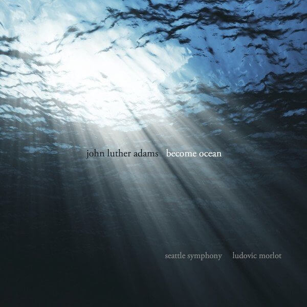 John Luther Adams: Become Ocean [CD + DVD]