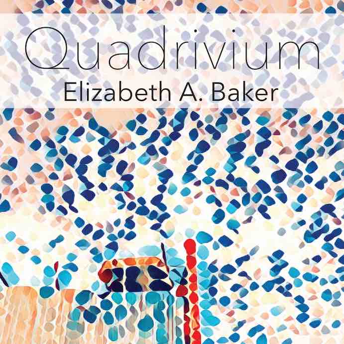 Elizabeth A. Baker Quadrivium