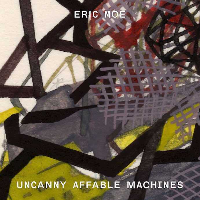 Eric Moe Uncanny Affable Machines