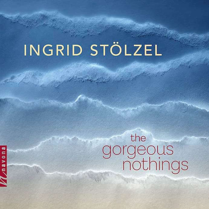 Ingrid Stölzel The Gorgeous Nothings