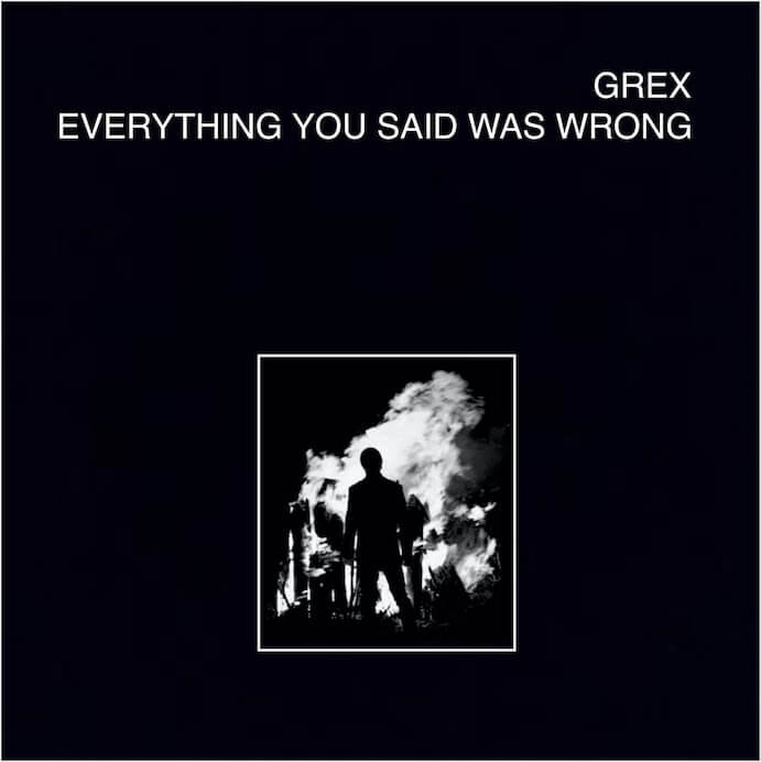 Grex Everything You Said Was Wrong