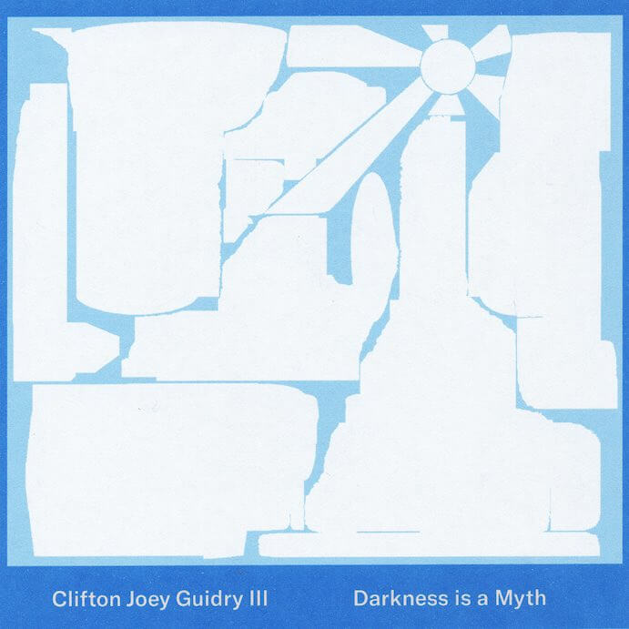 Clifton Joey Guidry III Darkness is a Myth
