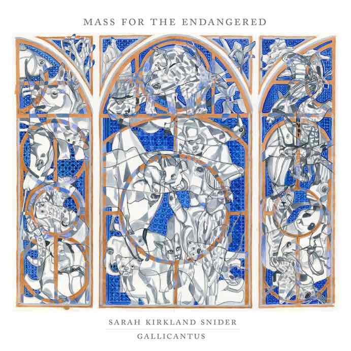 Sarah Kirkland Snider Mass for the Endangered