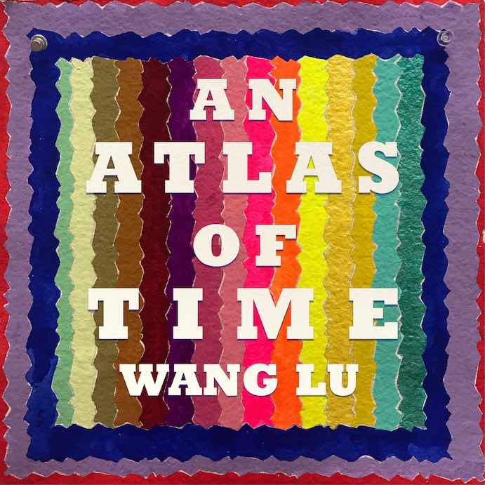Wang Lu An Atlas of Time