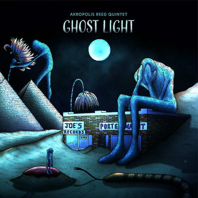 Akropolis Reed Quintet Ghost Light