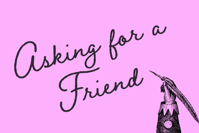 Black scripted text against a pink background reads "Asking for a Friend" next to a hand holding a quill