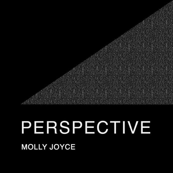 Molly Joyce -- Perspective