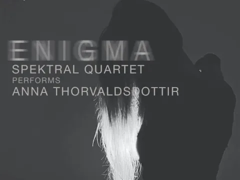 Enigma: Spektral Quartet Performs Anna Thorvaldsdóttir